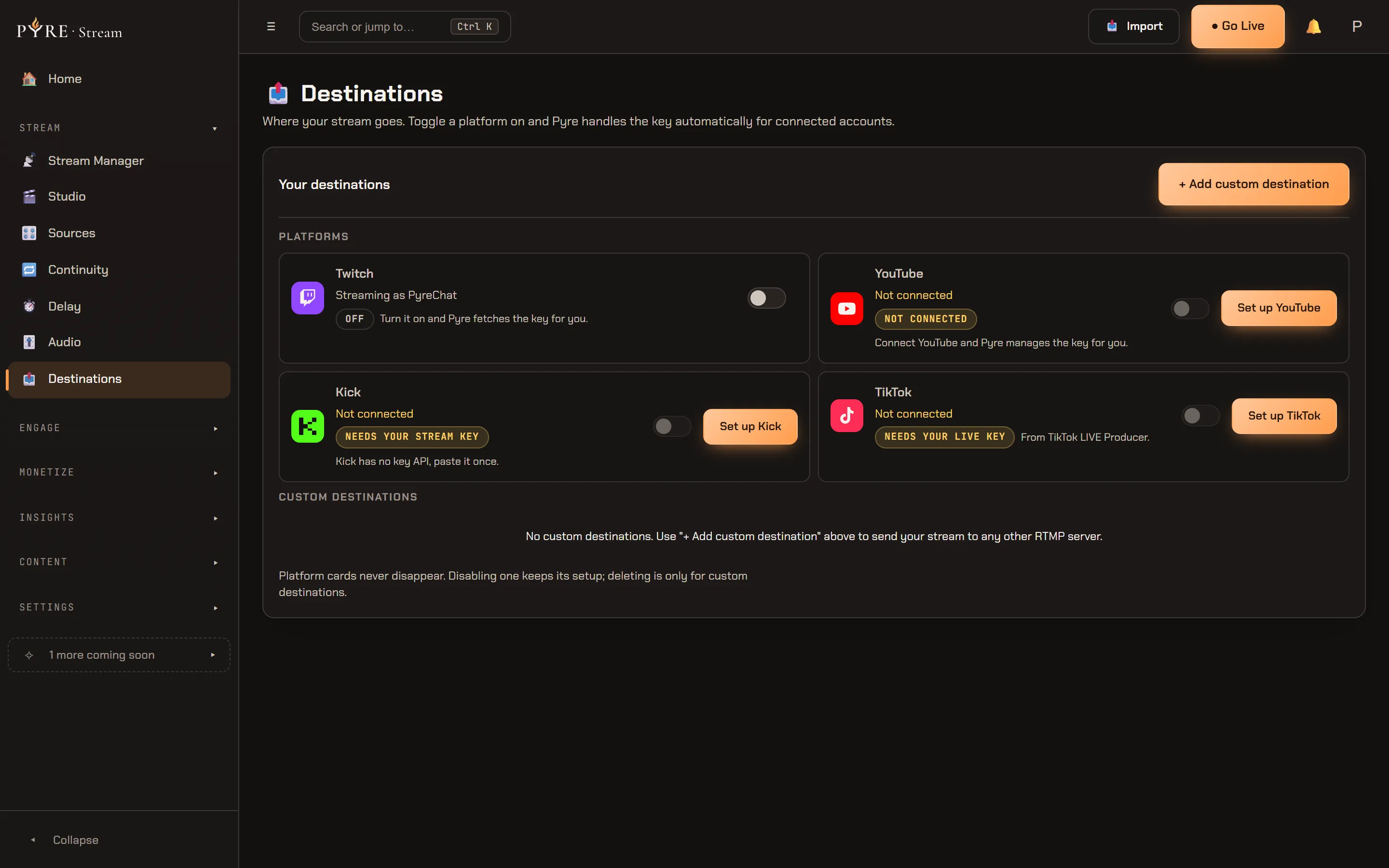 The Destinations page with its four fixed platform cards: Twitch signed in and streaming as this channel but chipped Off, with the note that turning it on makes Pyre fetch the key; YouTube not connected with a Set up YouTube button; Kick not connected and chipped Needs your stream key; TikTok not connected and chipped Needs your LIVE key. Under them an empty Custom destinations section and the standing note that platform cards never disappear
