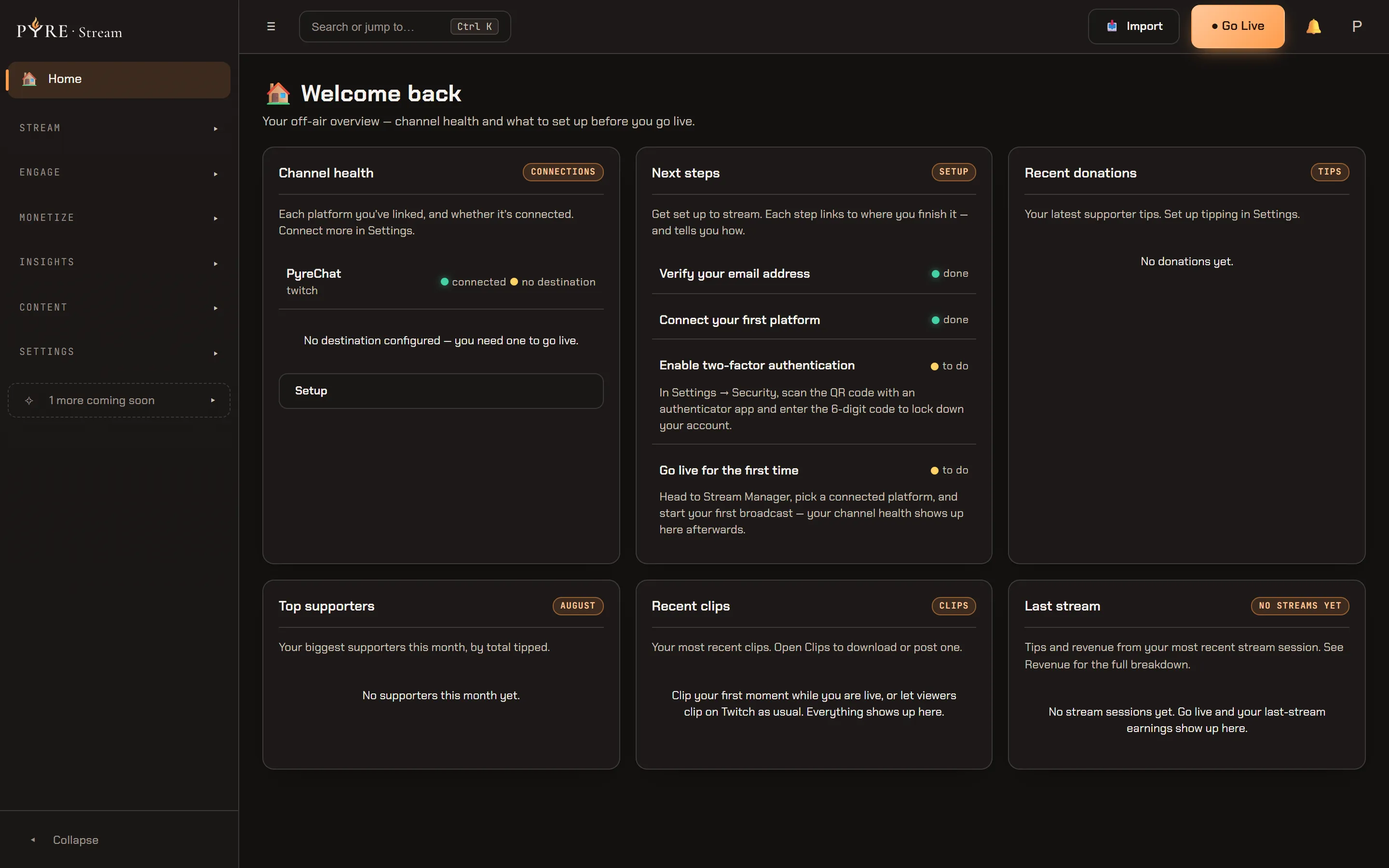 The Pyre.Stream Home page on a brand new account: a Channel health card showing one Twitch account connected with no destination configured, a Next steps card with the email and first platform ticked off and two-factor authentication and a first broadcast still to do, and empty Recent donations, Top supporters, Recent clips and Last stream cards